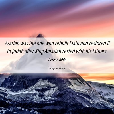 Picture 06 - 2 Kings 14:22 BSB - Azariah was the one who rebuilt Elath and - Bible Verse Picture
