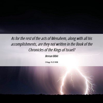 Picture 06 - 2 Kings 15:21 BSB - As for the rest of the acts of Menahem, along - Bible Verse Picture