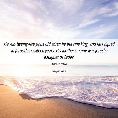 Picture 06 - 2 Kings 15:33 BSB - He was twenty-five years old when he became king, - Bible Verse Picture