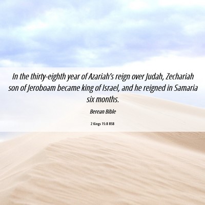 Picture 06 - 2 Kings 15:8 BSB - In the thirty-eighth year of Azariah’s reign - Bible Verse Picture