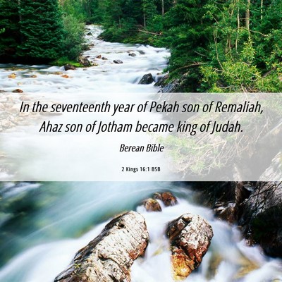 Picture 06 - 2 Kings 16:1 BSB - In the seventeenth year of Pekah son of Remaliah, - Bible Verse Picture