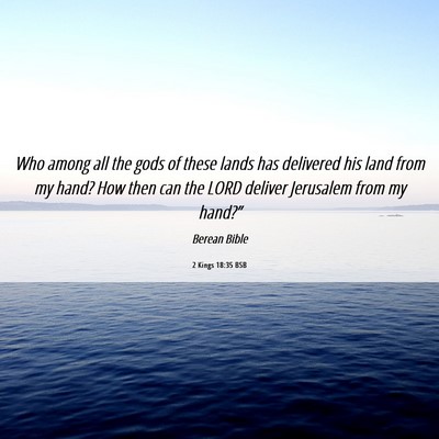 Picture 06 - 2 Kings 18:35 BSB - Who among all the gods of these lands has - Bible Verse Picture