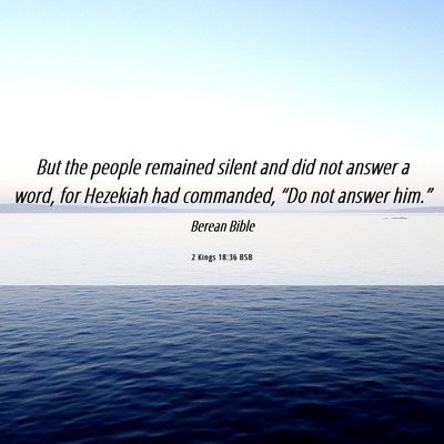 Picture 06 - 2 Kings 18:36 BSB - But the people remained silent and did not answer - Bible Verse Picture