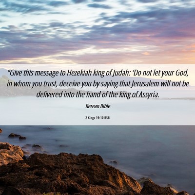 Picture 06 - 2 Kings 19:10 BSB - “Give this message to Hezekiah king of Judah: - Bible Verse Picture