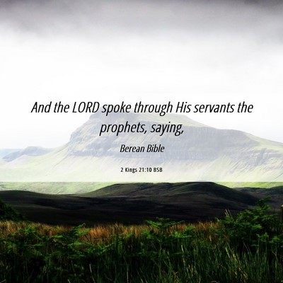 Picture 06 - 2 Kings 21:10 BSB - And the LORD spoke through His servants the - Bible Verse Picture