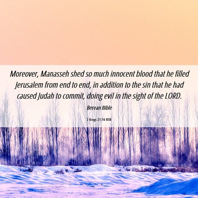 Picture 06 - 2 Kings 21:16 BSB - Moreover, Manasseh shed so much innocent blood - Bible Verse Picture