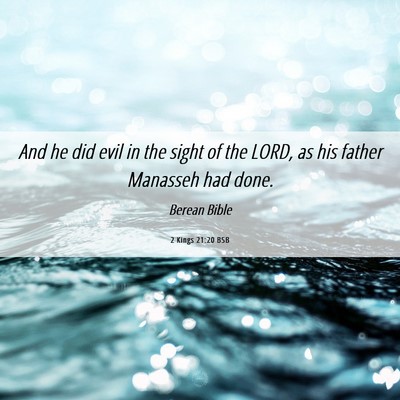 Picture 06 - 2 Kings 21:20 BSB - And he did evil in the sight of the LORD, as his - Bible Verse Picture