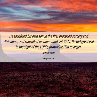Picture 06 - 2 Kings 21:6 BSB - He sacrificed his own son in the fire, practiced - Bible Verse Picture