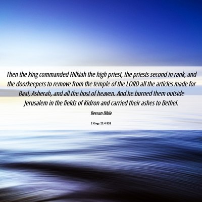Picture 06 - 2 Kings 23:4 BSB - Then the king commanded Hilkiah the high priest, - Bible Verse Picture