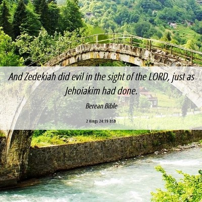 Picture 06 - 2 Kings 24:19 BSB - And Zedekiah did evil in the sight of the LORD, - Bible Verse Picture