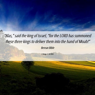 Picture 06 - 2 Kings 3:10 BSB - “Alas,” said the king of Israel, “for the - Bible Verse Picture