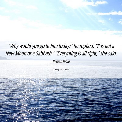 Picture 06 - 2 Kings 4:23 BSB - “Why would you go to him today?” he replied. - Bible Verse Picture