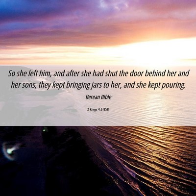 Picture 06 - 2 Kings 4:5 BSB - So she left him, and after she had shut the door - Bible Verse Picture