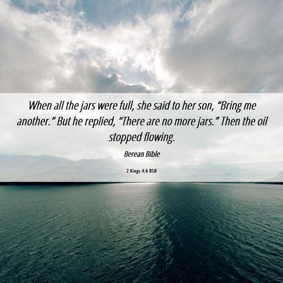 Picture 06 - 2 Kings 4:6 BSB - When all the jars were full, she said to her son, - Bible Verse Picture