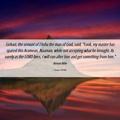 Picture 06 - 2 Kings 5:20 BSB - Gehazi, the servant of Elisha the man of God, - Bible Verse Picture