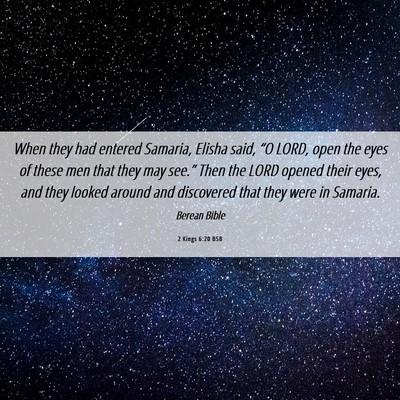 Picture 06 - 2 Kings 6:20 BSB - When they had entered Samaria, Elisha said, “O - Bible Verse Picture