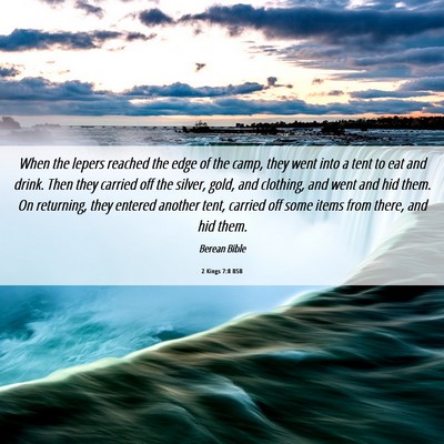 Picture 06 - 2 Kings 7:8 BSB - When the lepers reached the edge of the camp, - Bible Verse Picture