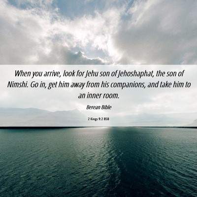 Picture 06 - 2 Kings 9:2 BSB - When you arrive, look for Jehu son of - Bible Verse Picture