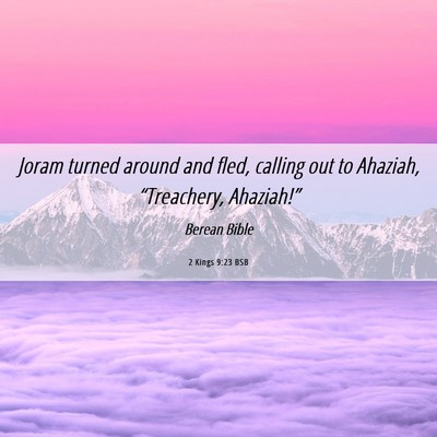 Picture 06 - 2 Kings 9:23 BSB - Joram turned around and fled, calling out to - Bible Verse Picture
