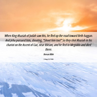 Picture 06 - 2 Kings 9:27 BSB - When King Ahaziah of Judah saw this, he fled up - Bible Verse Picture