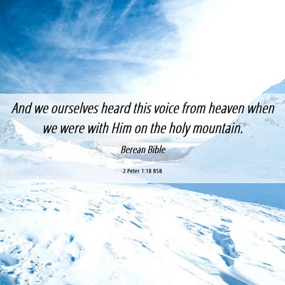 Picture 06 - 2 Peter 1:18 BSB - And we ourselves heard this voice from heaven - Bible Verse Picture