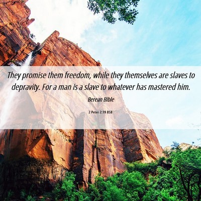 Picture 06 - 2 Peter 2:19 BSB - They promise them freedom, while they themselves - Bible Verse Picture