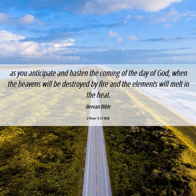 Picture 06 - 2 Peter 3:12 BSB - as you anticipate and hasten the coming of the - Bible Verse Picture