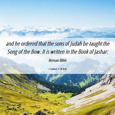Picture 06 - 2 Samuel 1:18 BSB - and he ordered that the sons of Judah be taught - Bible Verse Picture