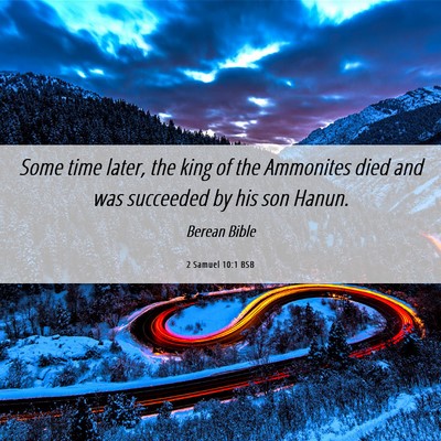 Picture 06 - 2 Samuel 10:1 BSB - Some time later, the king of the Ammonites died - Bible Verse Picture