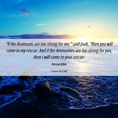 Picture 06 - 2 Samuel 10:11 BSB - “If the Arameans are too strong for me,” said - Bible Verse Picture