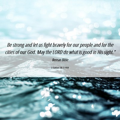 Picture 06 - 2 Samuel 10:12 BSB - Be strong and let us fight bravely for our people - Bible Verse Picture