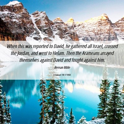 Picture 06 - 2 Samuel 10:17 BSB - When this was reported to David, he gathered all - Bible Verse Picture