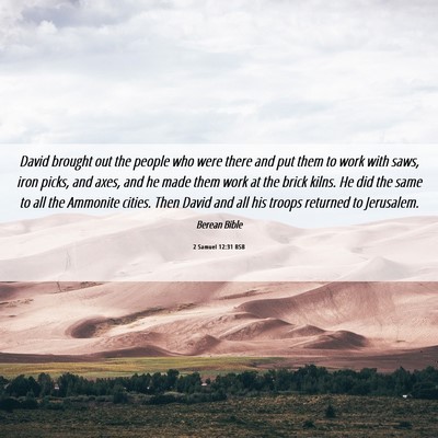 Picture 06 - 2 Samuel 12:31 BSB - David brought out the people who were there and - Bible Verse Picture