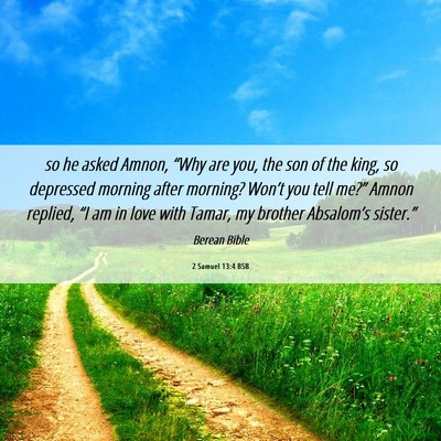 Picture 06 - 2 Samuel 13:4 BSB - so he asked Amnon, “Why are you, the son of the - Bible Verse Picture