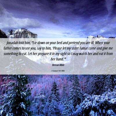 Picture 06 - 2 Samuel 13:5 BSB - Jonadab told him, “Lie down on your bed and - Bible Verse Picture