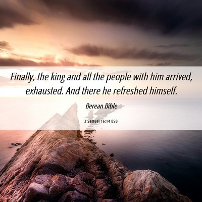 Picture 06 - 2 Samuel 16:14 BSB - Finally, the king and all the people with him - Bible Verse Picture