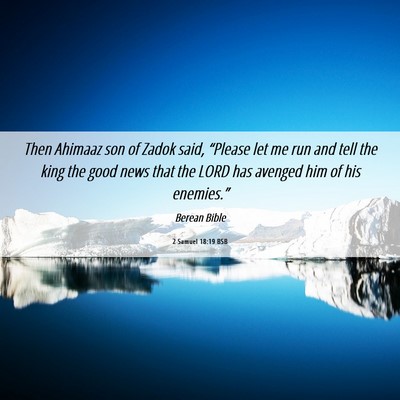 Picture 06 - 2 Samuel 18:19 BSB - Then Ahimaaz son of Zadok said, “Please let me - Bible Verse Picture
