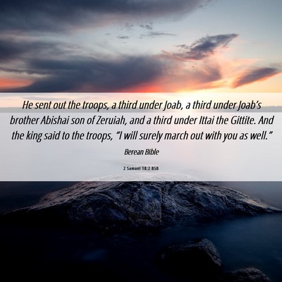 Picture 06 - 2 Samuel 18:2 BSB - He sent out the troops, a third under Joab, a - Bible Verse Picture