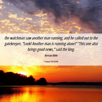 Picture 06 - 2 Samuel 18:26 BSB - the watchman saw another man running, and he - Bible Verse Picture