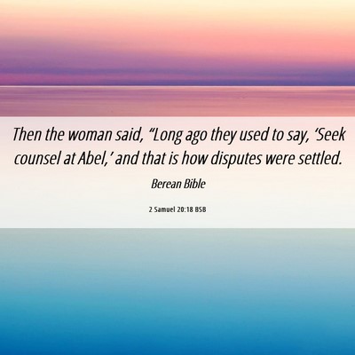 Picture 06 - 2 Samuel 20:18 BSB - Then the woman said, “Long ago they used to - Bible Verse Picture