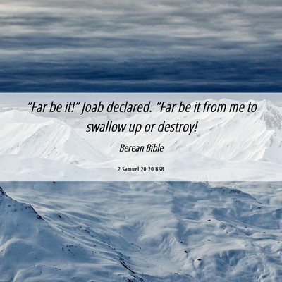Picture 06 - 2 Samuel 20:20 BSB - “Far be it!” Joab declared. “Far be it from - Bible Verse Picture