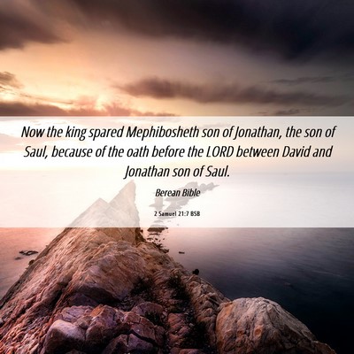 Picture 06 - 2 Samuel 21:7 BSB - Now the king spared Mephibosheth son of Jonathan, - Bible Verse Picture