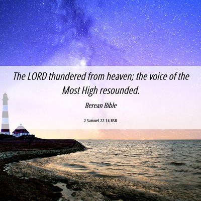 Picture 06 - 2 Samuel 22:14 BSB - The LORD thundered from heaven; the voice of the - Bible Verse Picture