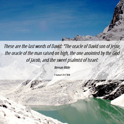 Picture 06 - 2 Samuel 23:1 BSB - These are the last words of David: “The oracle - Bible Verse Picture
