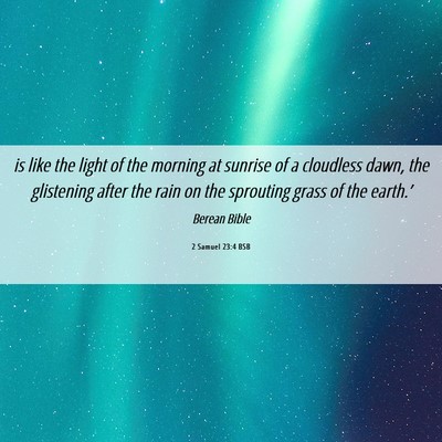 Picture 06 - 2 Samuel 23:4 BSB - is like the light of the morning at sunrise of a - Bible Verse Picture