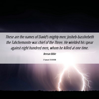 Picture 06 - 2 Samuel 23:8 BSB - These are the names of David’s mighty men: - Bible Verse Picture
