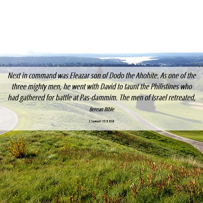 Picture 06 - 2 Samuel 23:9 BSB - Next in command was Eleazar son of Dodo the - Bible Verse Picture
