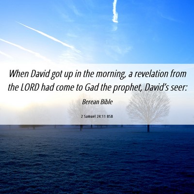 Picture 06 - 2 Samuel 24:11 BSB - When David got up in the morning, a revelation - Bible Verse Picture