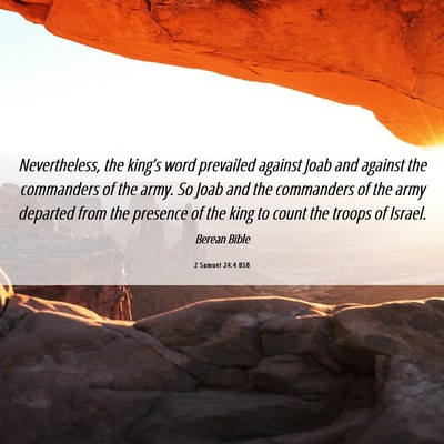Picture 06 - 2 Samuel 24:4 BSB - Nevertheless, the king’s word prevailed against - Bible Verse Picture