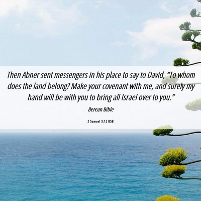 Picture 06 - 2 Samuel 3:12 BSB - Then Abner sent messengers in his place to say to - Bible Verse Picture